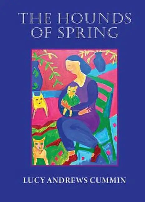 The Hounds of Spring by Lucy Andrews Cummin