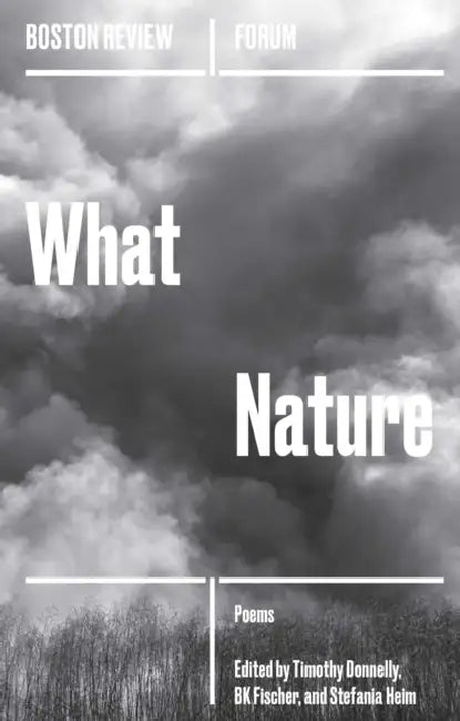 What Nature by Timothy Donnelly, Barbara Fischer, Stefania Heim