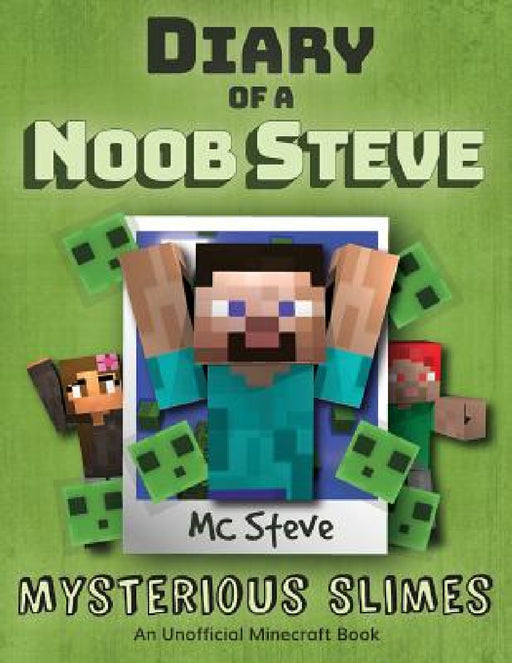 Diary of a Minecraft Noob Steve: Book 2 - Mysterious Slimes by MC Steve