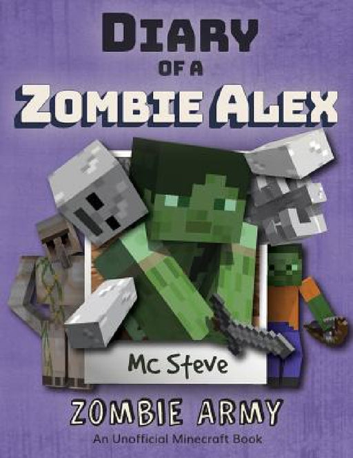 Diary of a Minecraft Zombie Alex: Book 2 - Zombie Army by MC Steve