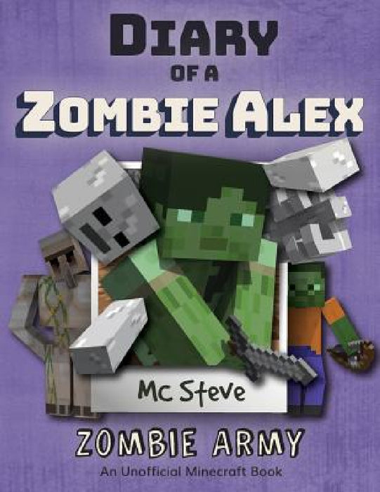 Diary of a Minecraft Zombie Alex: Book 2 - Zombie Army by MC Steve