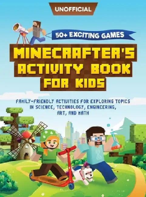 Minecraft Activity Book: 50+ Exciting Games: Minecrafter's Activity Book for Kids: Family-Friendly Activities for Exploring Topics in Science, Technol by MC Steve