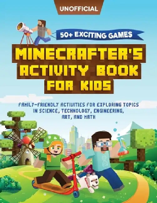 Minecraft Activity Book: 50+ Exciting Games: Minecrafter's Activity Book for Kids: Family-Friendly Activities for Exploring Topics in Science, Technol by MC Steve