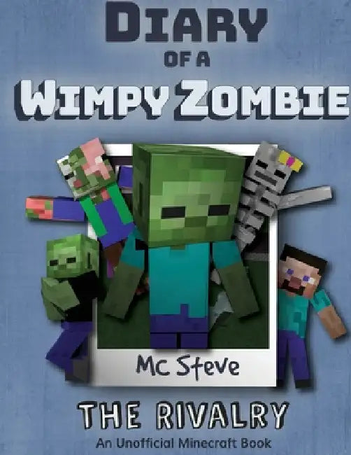 Diary of a Minecraft Wimpy Zombie Book 2: The Rivalry (Unofficial Minecraft Series) by MC Steve
