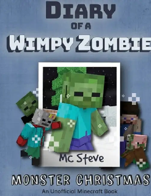 Diary of a Minecraft Wimpy Zombie Book 3: Monster Christmas (Unofficial Minecraft Series) by MC Steve