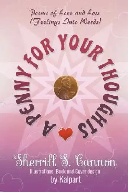 A Penny for Your Thoughts: Poems of Love and Loss (Feelings Into Words) by Sherrill S. Cannon