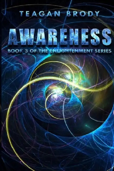 Awareness: Book 3 of the ENLIGHTENMENT Series by Teagan Brody