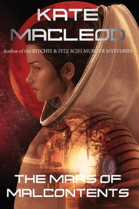 The Mars of Malcontents by Kate MacLeod