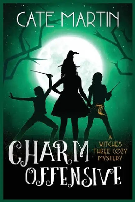 Charm Offensive: A Witches Three Cozy Mystery by Cate Martin