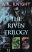 The Riven Trilogy by A. R. Knight