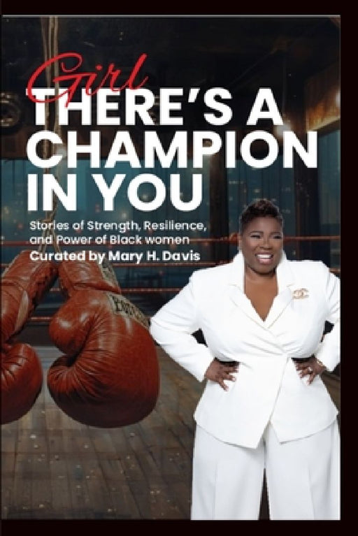 Girl, There's A Champion In You by Mary H. Davis