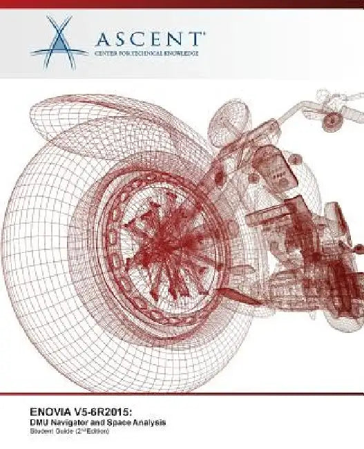 Enovia V5-6r2015: DMU Navigator and Space Analysis by Ascent -. Center for Technical Knowledge