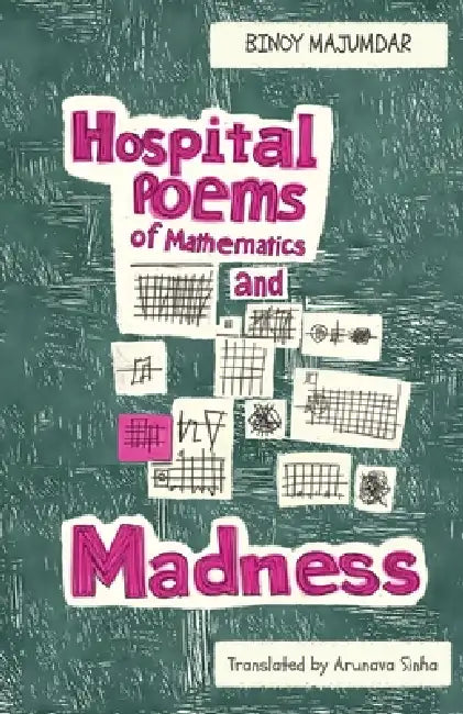 Hospital Poems of Mathematics and Madness by Binoy Majumdar, Arunava Sinha