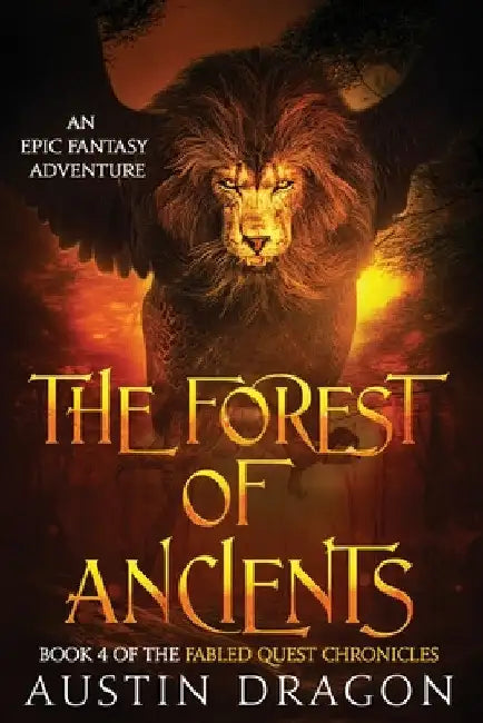 The Forest of Ancients: Fabled Quest Chronicles (Book 4): An Epic Fantasy Adventure by Austin Dragon