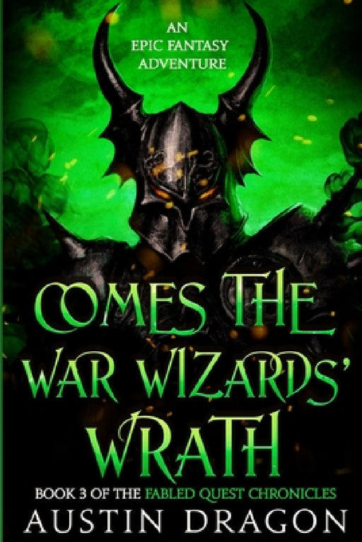 Comes the War Wizards' Wrath: Fabled Quest Chronicles (Book 3): An Epic Fantasy Adventure by Austin Dragon