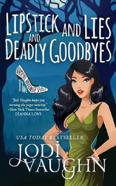 Lipstick and Lies and Deadly Goodbyes by Jodi Vaughn