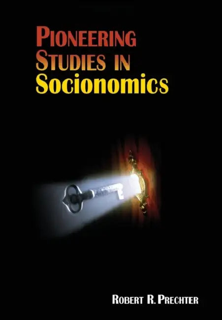 Pioneering Studies in Socionomics by Robert R. Prechter