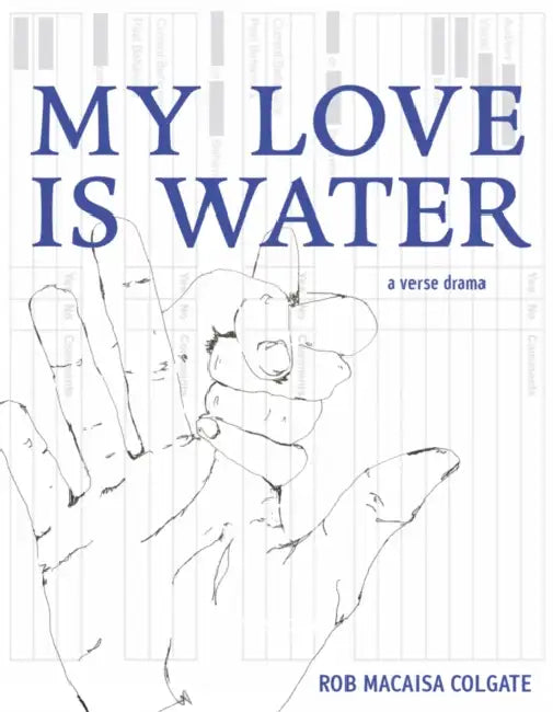 My Love Is Water by Rob Macaisa Colgate