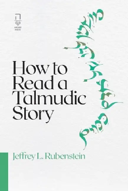 How to Read a Talmudic Story by Jeffrey L. Rubenstein