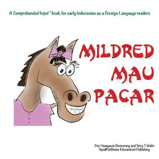 Mildred Mau Pacar: For new readers of Indonesian as a Second/Foreign Language by Jiro H. Situmorang, Terry T. Waltz, Terry T. Waltz