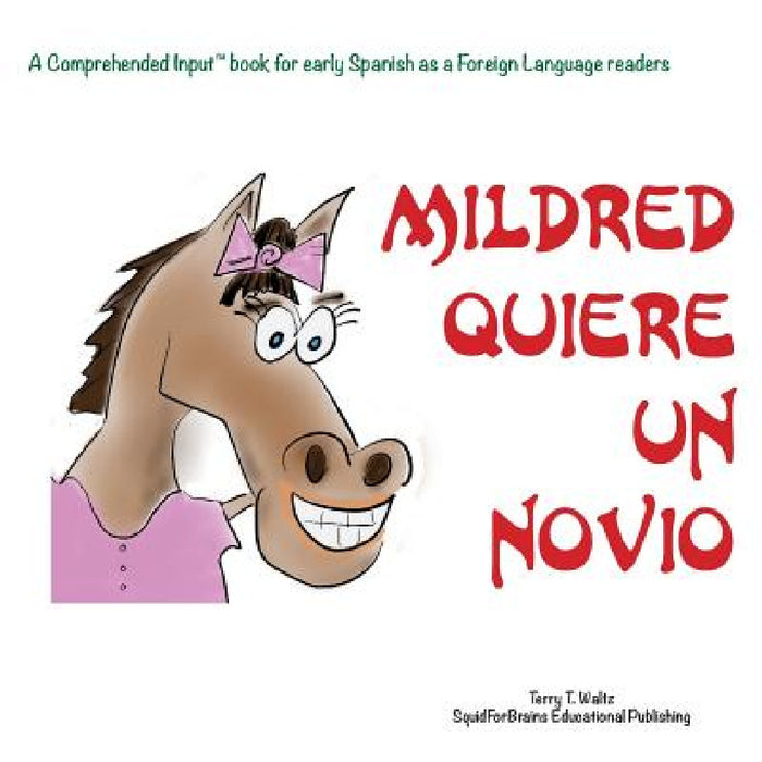 ¡Mildred quiere un novio!: For new readers of Spanish as a Second/Foreign Language by Terry T. Waltz, Terry T. Waltz