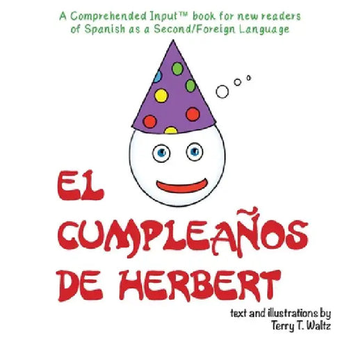 El cumpleaños de Herbert: For new readers of Spanish as a Second/Foreign Language by Terry T. Waltz