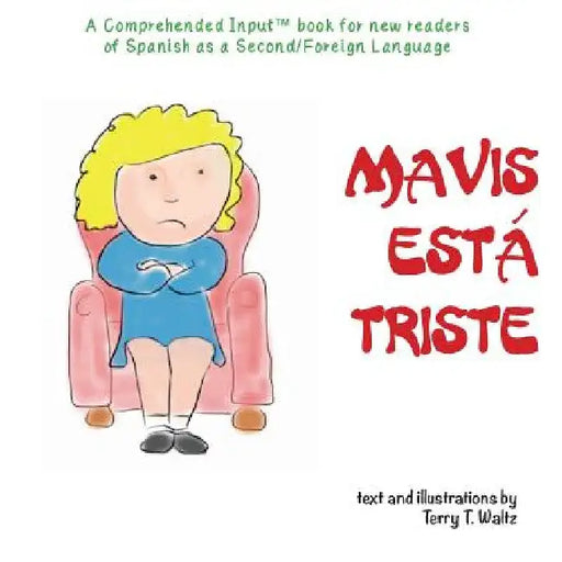Mavis está triste: For new readers of Spanish as a Second/Foreign Language by Terry T. Waltz