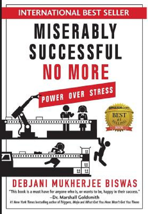 Miserably Successful No More: Power Over Stress by Debjani Mukherjee Biswas