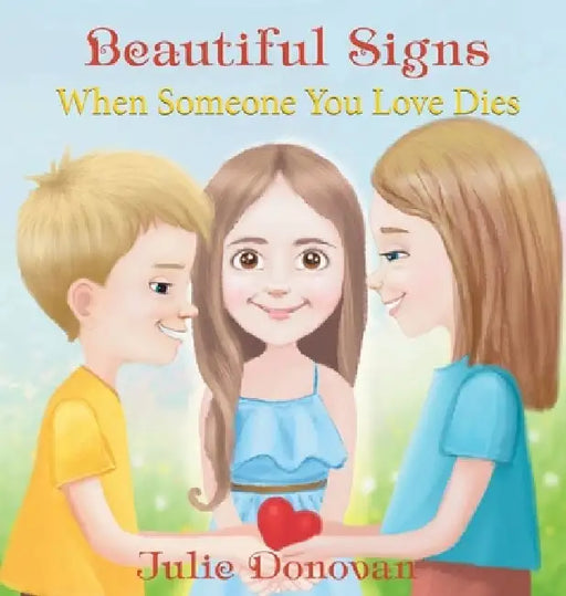Beautiful Signs: When Someone You Love Dies by Julie Donovan