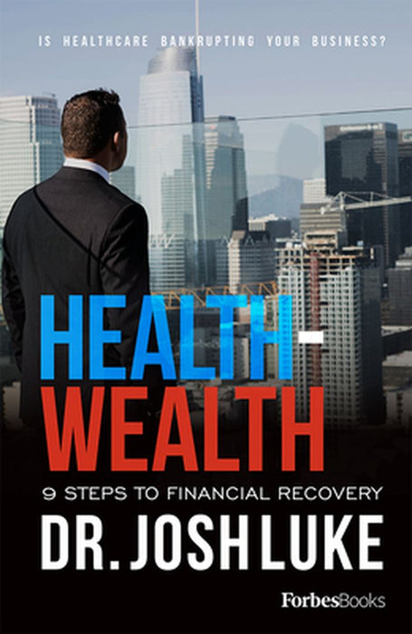 Health - Wealth: 9 Steps to Financial Recovery by Josh Luke