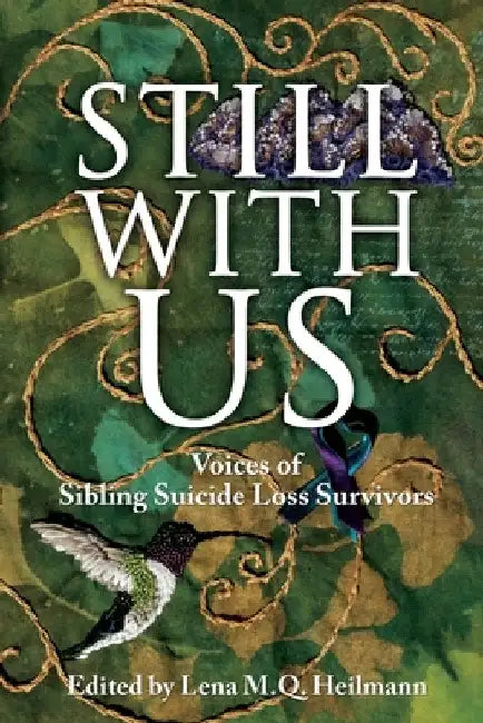 Still With Us: Voices of Sibling Suicide Loss Survivors by Heilmann, Lena M. Q.