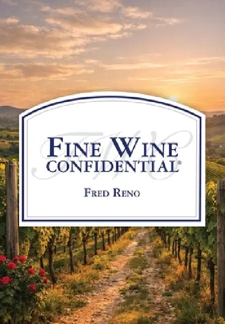 Fine Wine Confidential by Fred Reno