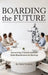 Boarding the Future: Governing Transformation from Boardroom to Startup by Fabio Teixeira