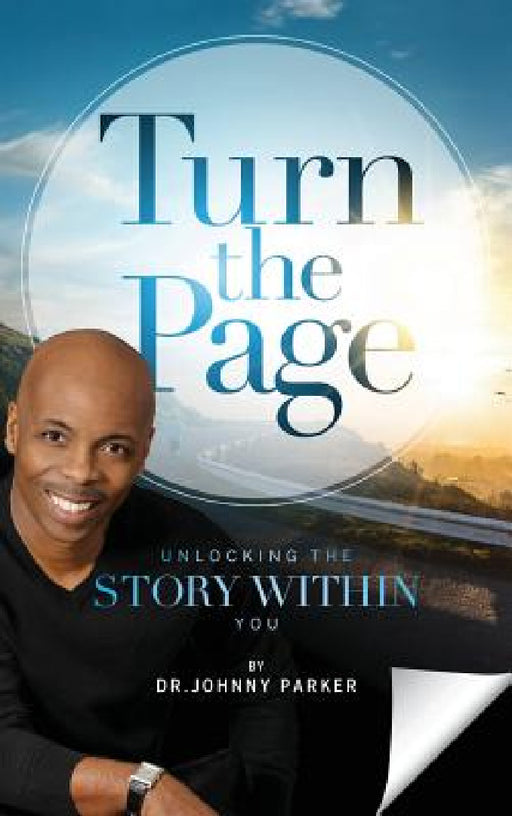 Turn the Page: Unlocking the Story Within You by Johnny C. Parker