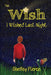 The Wish I Wished Last Night by Shelley Pierce