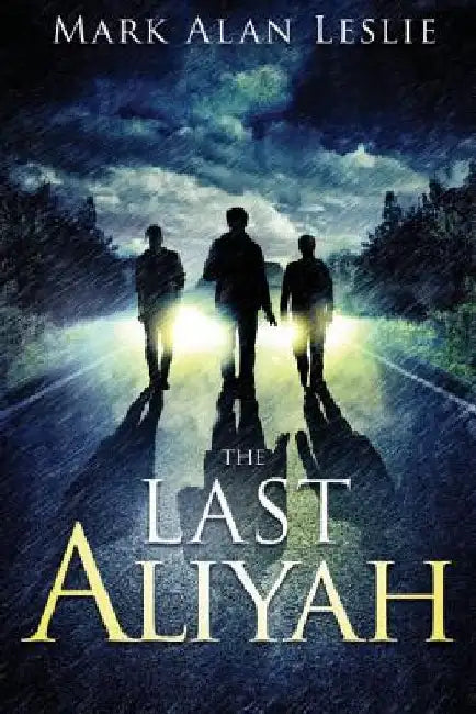 The Last Aliyah by Mark Alan Leslie