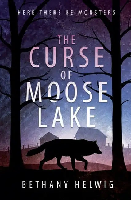 The Curse of Moose Lake by Bethany Helwig