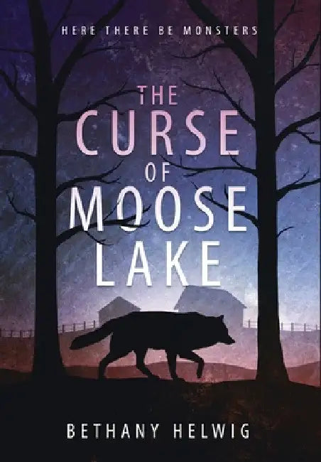 The Curse of Moose Lake by Bethany Helwig