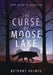 The Curse of Moose Lake by Bethany Helwig