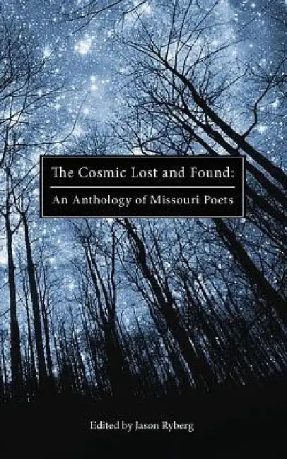 The Cosmic Lost and Found: An Anthology of Missouri Poets by Jason Ryberg