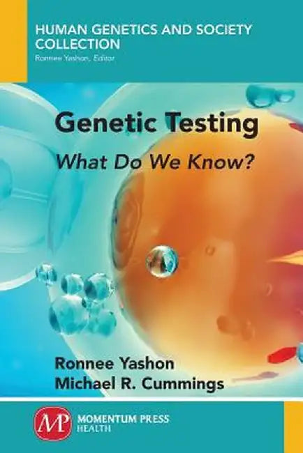 Genetic Testing: What Do We Know? by Ronnee Yashon