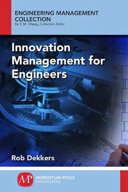 Innovation Management and New Product Development for Engineers, Volume I: Basic Concepts by Rob Dekkers