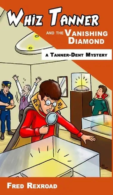 Whiz Tanner and the Vanishing Diamond by Fred Rexroad