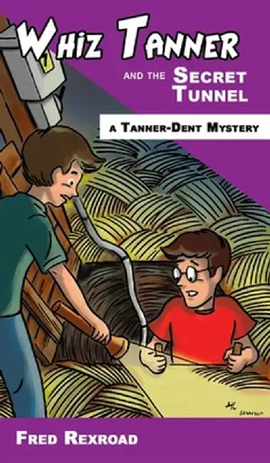 Whiz Tanner and the Secret Tunnel by Fred Rexroad