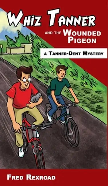 Whiz Tanner and the Wounded Pigeon by Fred Rexroad