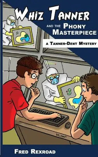 Whiz Tanner and the Phony Masterpiece by Fred Rexroad