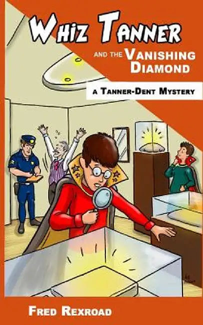 Whiz Tanner and the Vanishing Diamond by Fred Rexroad