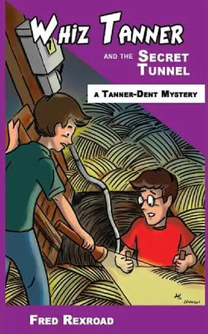 Whiz Tanner and the Secret Tunnel by Fred Rexroad