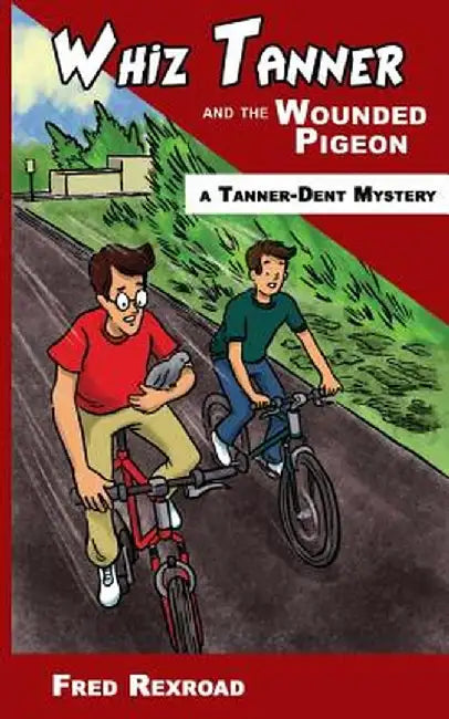 Whiz Tanner and the Wounded Pigeon by Fred Rexroad