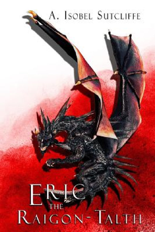 Eric the Raigon Talth by A. Isobel Sutcliffe, Randall 'jay' Andrew, Hilburn Eva